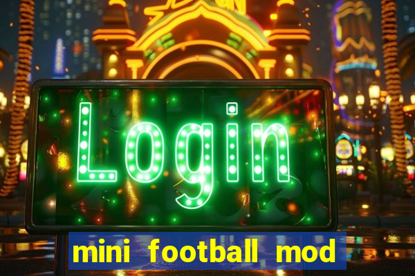 mini football mod apk (unlimited money and gems)